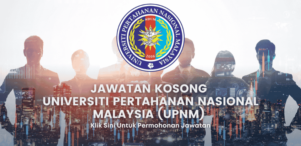 Segera| Kekosongan Jawatan di Universiti Pertahanan Nasional Malaysia (UPNM)