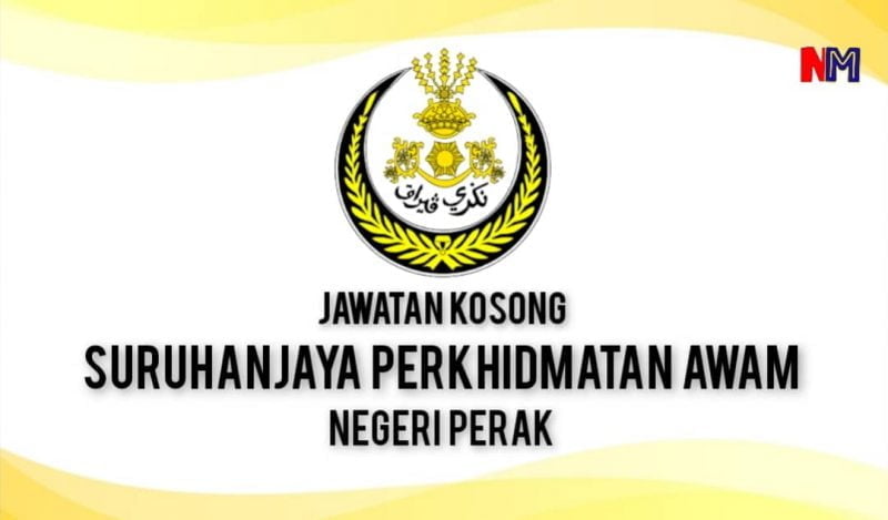 Pelbagai jawatan kosong di Suruhanjaya Perkhidmatan Awam Negeri Perak