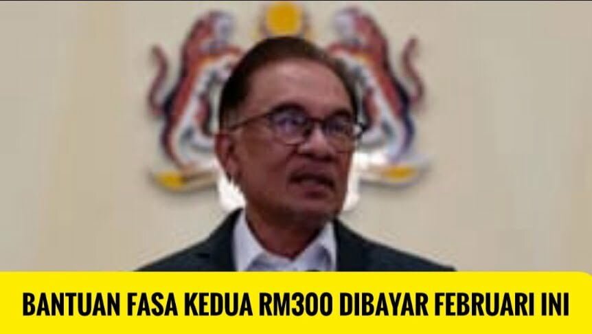 Kerajaan umum Bantuan Fasa Kedua sebanyak RM300 dibayar Februari ini