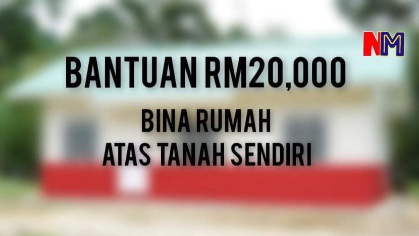 Kerajaan tawar bantuan RM20,000 bina rumah atas tanah sendiri
